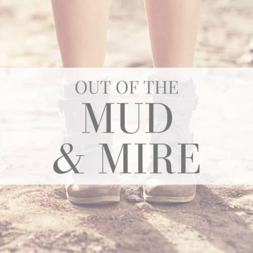 Mud and Mire: How God Pulled Me Out of My Mess