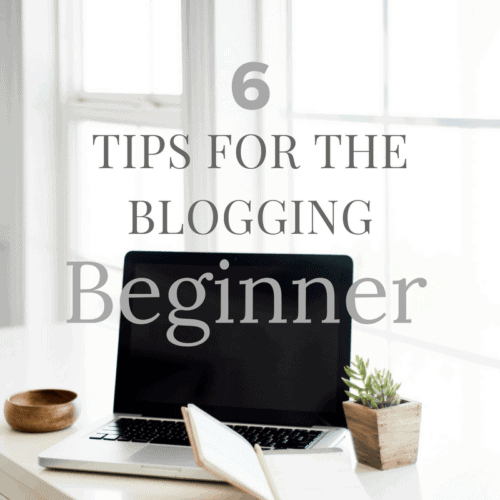 6 Tips for the Blogging Beginner