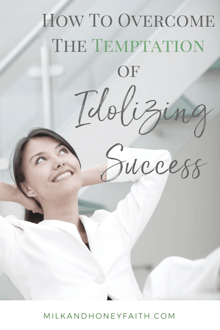What are the signs that you might be falling into the trap of idolizing success? Learn how to overcome one of the most tempting sins out there and find out what the true key to success is.