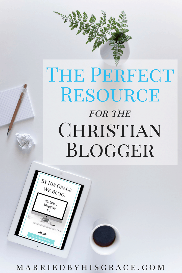 Starting a Christian Blog? Grab Carmen Brown's ebook that walks you through the process step-by-step. Married By His Grace.