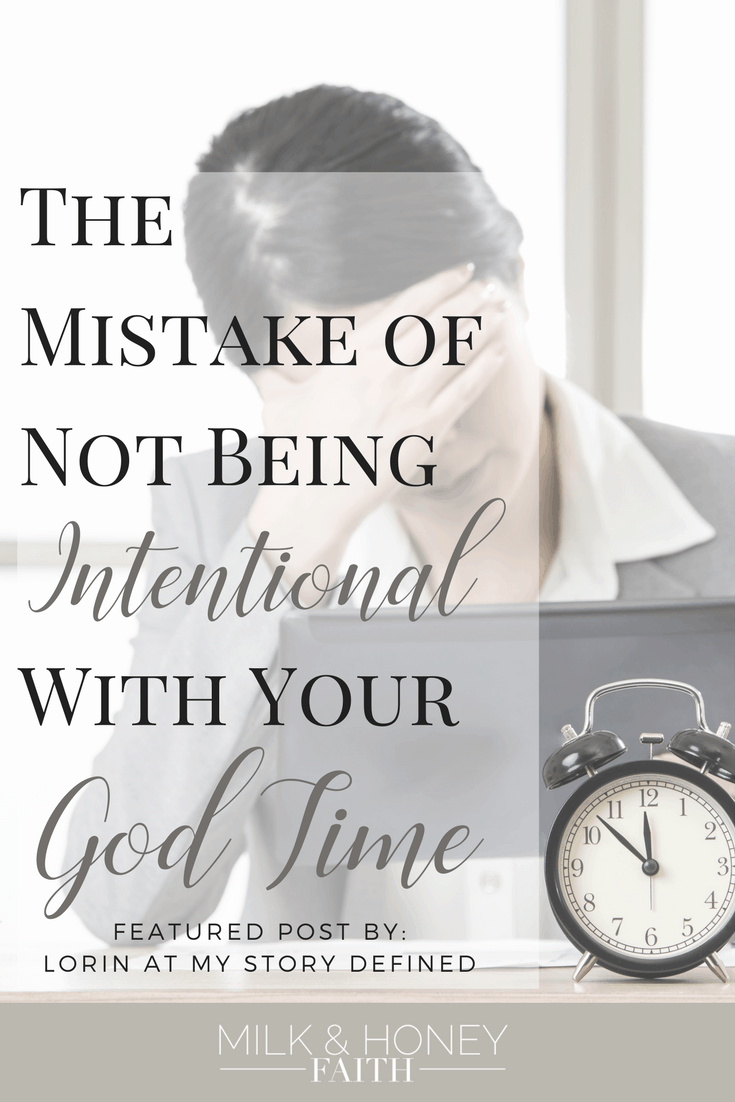 Do you make the mistake of rushing through your God time so that you can get started with your day? God wants you to be intentional with your time with Him. Learn why...#SaltandLightLinkup #milkandhoneyfaith