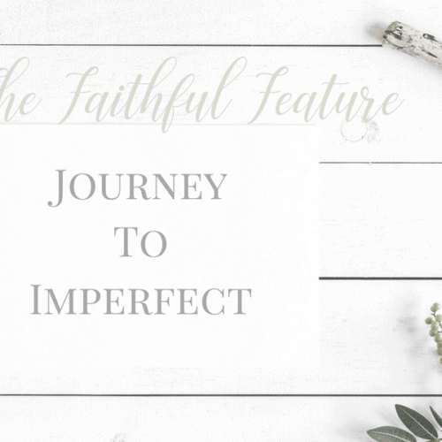 The Faithful Feature:  Journey To Imperfect